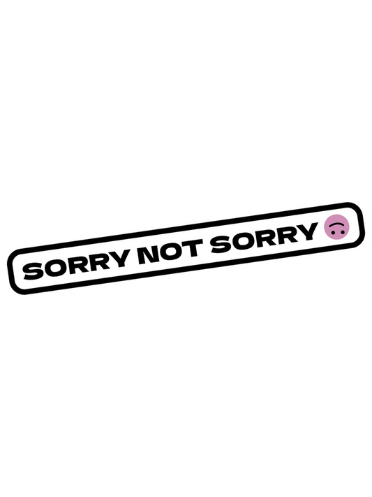 SORRY NOT SORRY Sticker 🍡