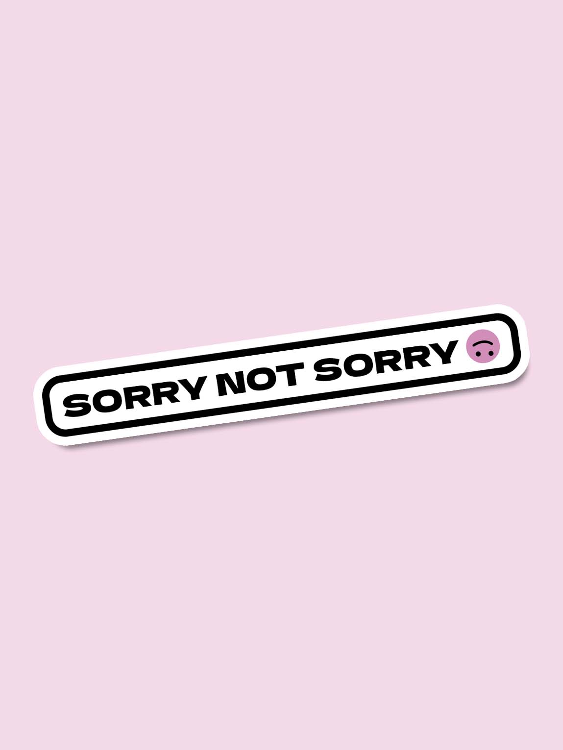SORRY NOT SORRY Sticker 🍡